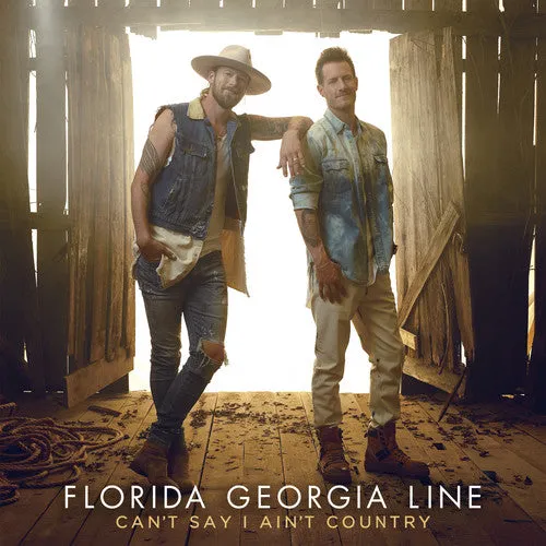 FLORIDA GEORGIA LINE - CAN'T SAY I AIN'T COUNTRY